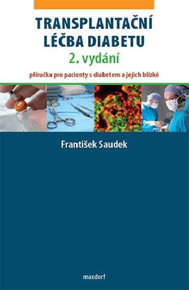 Transplantační léčba diabetu 2. vyd. - Příručka pro pacienty s diabetem a jejich blízké - František Saudek
