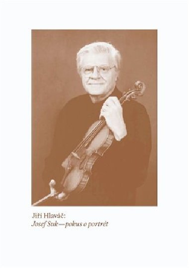 Josef Suk - pokus o portrét - Jiří Hlaváč