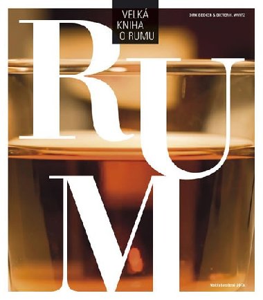 Velká kniha o rumu - Dirk Becker; Dieter H. Wirtz