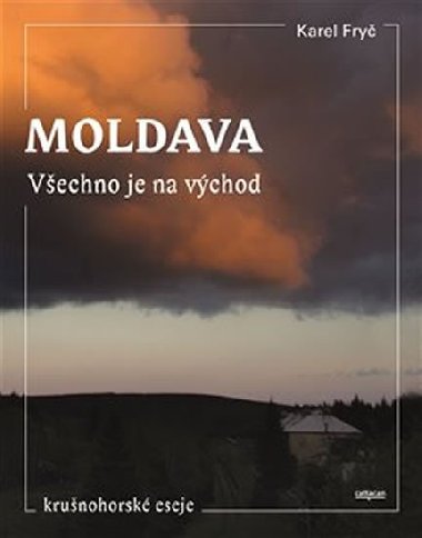 Moldava - Všechno je na východ - Karel Fryč