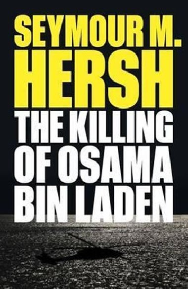 Killing of Osama Bin Laden - Hersh Seymour M.