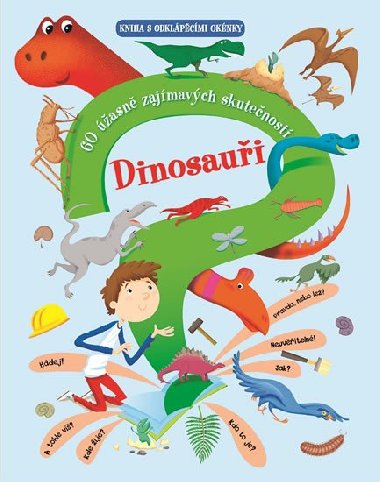 Dinosauři - 60 úžasně zajímavých skutečností - Svojtka