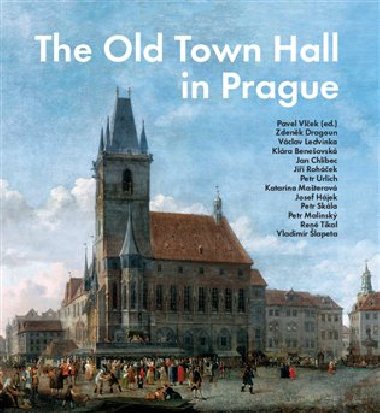 The Old Town Hall in Prague - Pavel Vlček,kol.