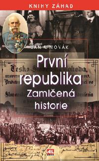 První republika Zamlčená historie - Jan A. Novák