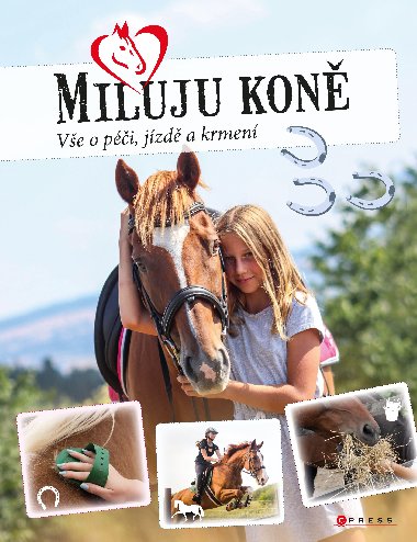 Miluju koně - Vše o jezdectví, péči a krmení - Marie Frey