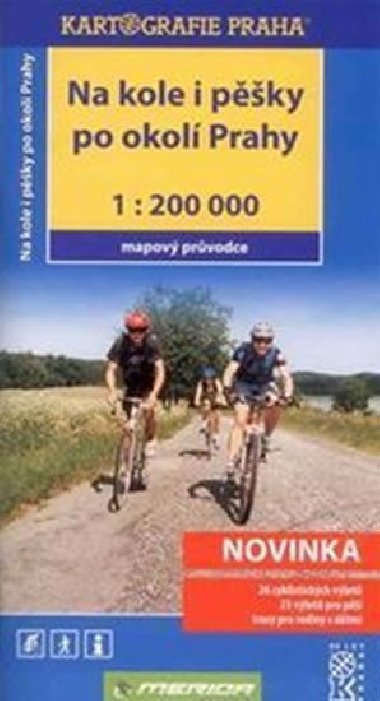 Na kole i pěšky po okolí Prahy Mapový průvodce 1:200 000 - Kartografie