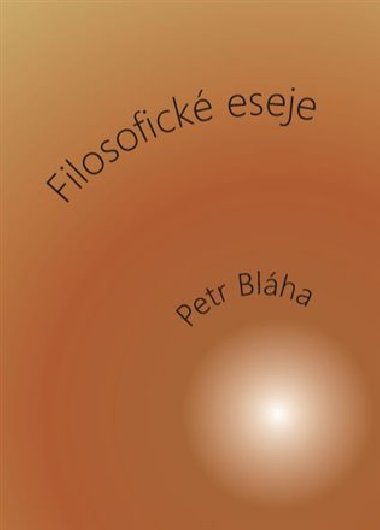 Filosofické eseje - Petr Bláha