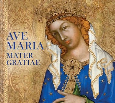 Ave Maria Mater Gratiae - CD - neuveden