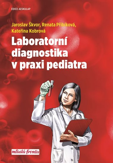 Laboratorní diagnostika v praxi pediatra - Jaroslav Škvor; Renata Přibíková; Kateřina Kobrová