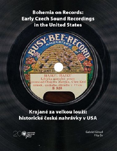 Krajané za velkou louží- historie české nahrávky v USA / Bohemia on Records - Early Czech Sound Recordings in the United States - Gabriel Gössel,Filip Šír