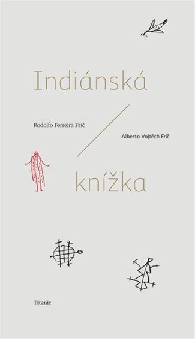 Indiánská knížka - Rodolfo Ferreira Frič,Alberto Vojtěch Frič