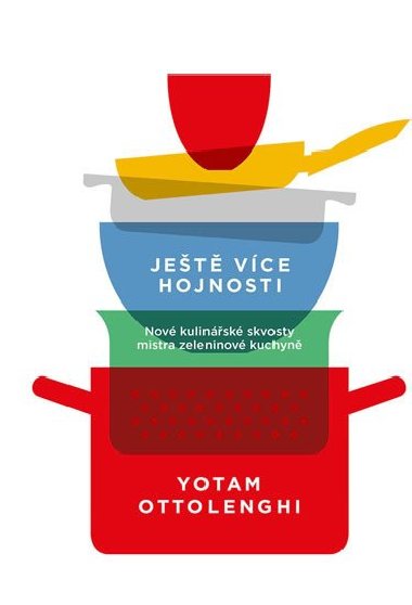 Ještě více hojnosti - Nové kulinářské skvosty mistra zeleninové kuchyně - Yotam Ottolenghi
