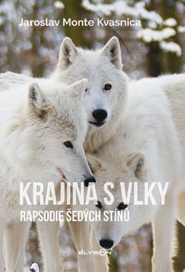 Krajina s vlky - Rapsodie šedých stínů - Jaroslav Monte Kvasnica