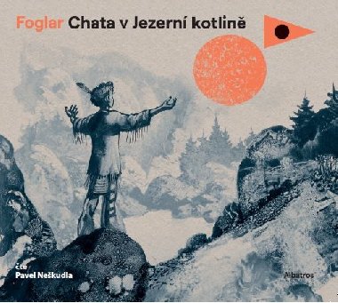 Chata v Jezerní kotlině (audiokniha pro děti) CD MP3 - čte Pavel Neškudla - 6 hodin 26 minut - Jaroslav Foglar
