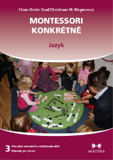 Montessori konkrétně 3 - Jazyk - Claus-Dieter Kaul; Christiane M. Wagnerová