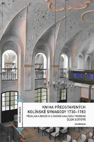 Kniha představených kolínské synagogy 1730-1783 - Olga Sixtová