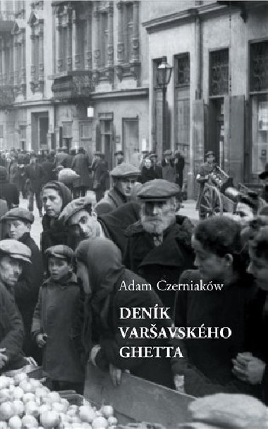 Deník varšavského ghetta - Adam Czerniaków
