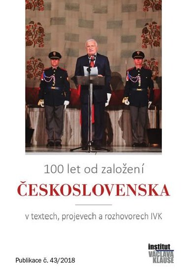 100 let od založení Československa v textech, projevech a rozhovorech IVK - neuveden