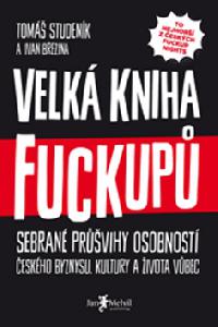 Velká kniha fuckupů - Tomáš Studeník; Ivan Brezina