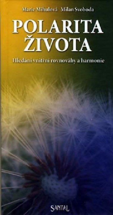 Polarita života - hledání vnitřní rovnováhy a harmonie - Milan Svoboda; Marie Mihulová