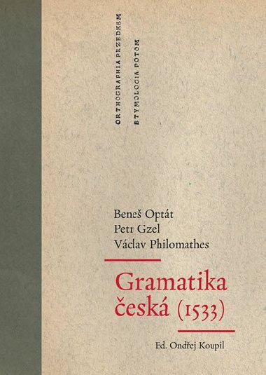 Gramatika česká (1533) - Ondřej Koupil; Beneš Optát; Václav Philomathes