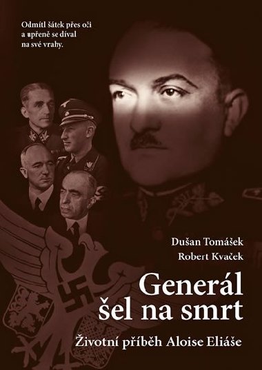 Generál šel na smrt - Životní příběh Aloise Eliáše - Dušan Tomášek; Robert Kvaček