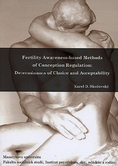 Fertility Awareness-based Methods of Conception Regulation: Determinants of Choice and Acceptability - Skočovský Karel