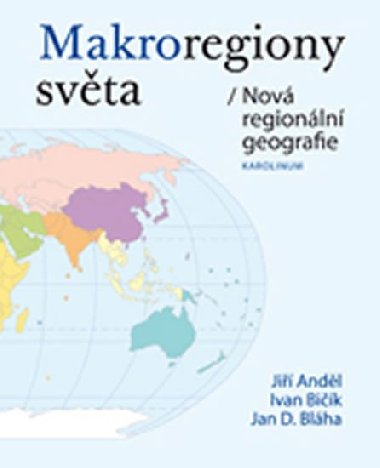 Makroregiony světa/Nová regionální geografie - Anděl Jiří, Bičík Ivan, Bláha Jan D.,