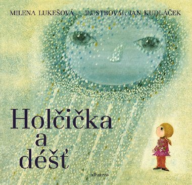 Holčička a déšť - Milena Lukešová; Jan Kudláček
