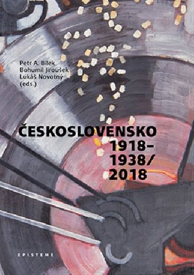 Československo 1918-1938/2018 - Petr A. Bílek,Bohumil Jiroušek,Lukáš Novotný