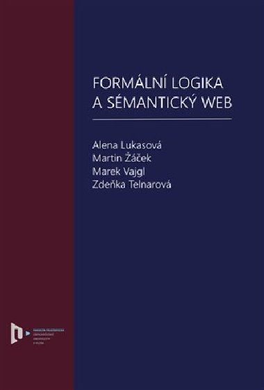 Formální logika a sémantický web - Alena Lukasová,Martin Žáček,Marek Vajgl,Zdeňka Telnarová