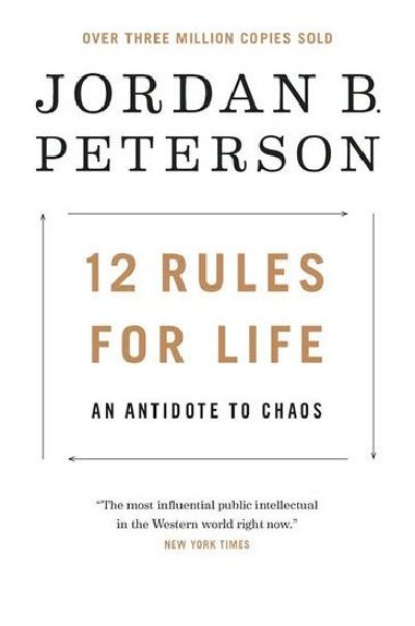 12 Rules for Life: An Antidote to Chaos - Peterson Jordan B.