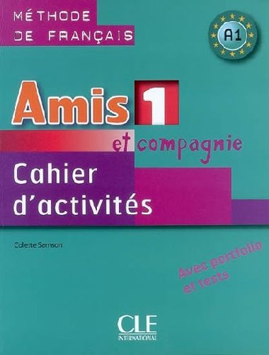 Amis et Compagnie 1 (A1) Cahier d´activiées avec portfolio et tests - Colette Samson