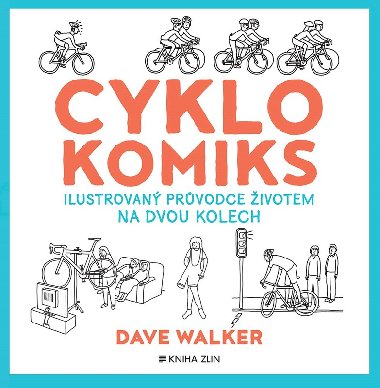 Cyklokomiks - Ilustrovaný průvodce životem na dvou kolech - Dave Walker