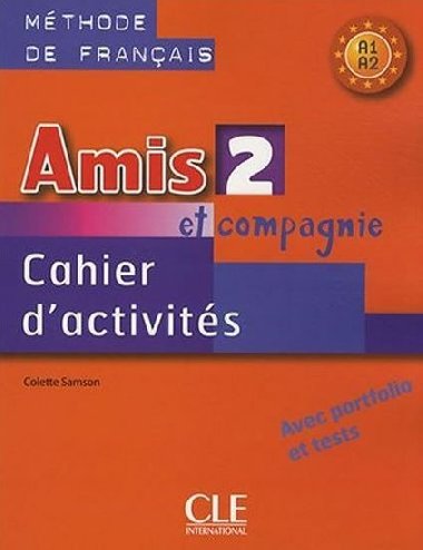 Amis et Compagnie 2 (A1/A2): Cahier d´activités - Colette Samson
