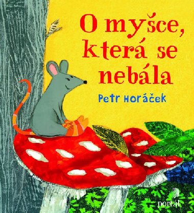 O myšce, která se nebála - Petr Horáček