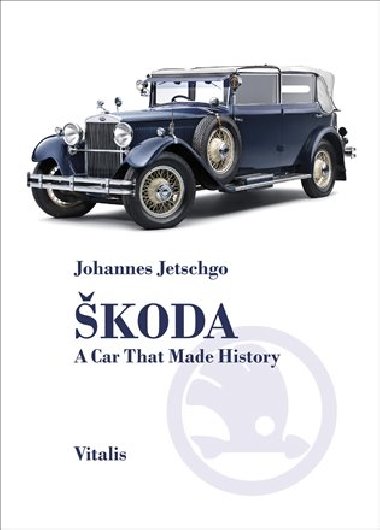 Škoda - A Car that Made History - Johannes Jetschgo