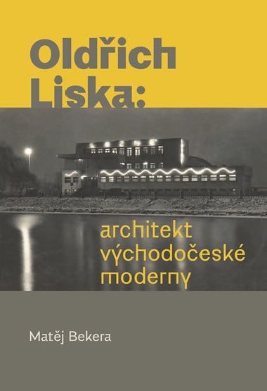 Oldřich Liska: Architekt východočeské moderny - Matěj Bekera