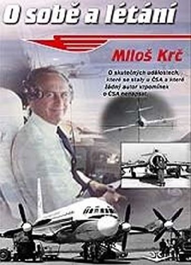 O sobě a létání - O skutečných událostech, které se staly u ČSA - Miloš Krč