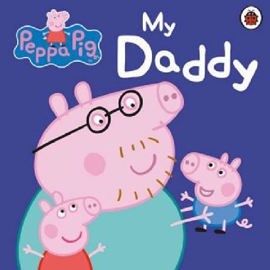 Peppa Pig: My Daddy - kolektiv autorů