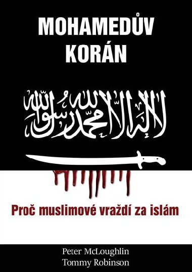 Mohamedův korán - Proč muslimové vraždí za islám - Tommy Robinson; Peter McLouglin