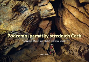 Podzemní památky středních Čech - Václav Cílek; Martin Majer; Lukáš Falteisek