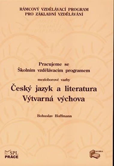 Pracujeme s ŠVP - mezioborové vazby Český jazyk a literatura - Výtvarná výchova - neuveden