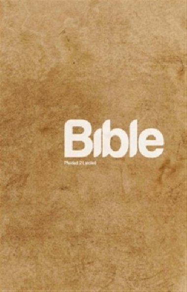 Bible překlad 21. století brožovaná hnědá - Bůh