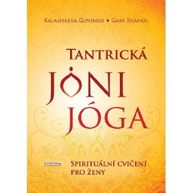 Tantrická jóny jóga - Spirituální cvičení pro ženy - Kalashatra Govinda; Gaby Brandl
