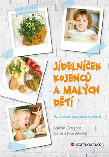 Jídelníček kojenců a malých dětí - Martin Gregora; Dana Zákostelecká