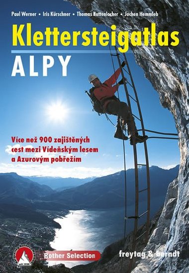 Klettersteigatlas Alpy - Více než 900 zajištěných cest mezi Vídeňským lesem a Azurovým pobřežím - Paul Werner, Iris Kürschner, Thomas Huttenlocher, Jochen Hemmgleb