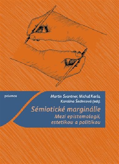 Sémiotické marginálie - Michal Karľa,Martin Švantner,Karolína Šedivcová