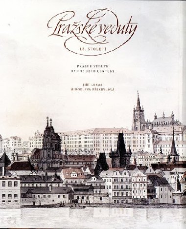 Pražské veduty 18. století / Prague Vedute of the 18th Century - Lukas Jiří