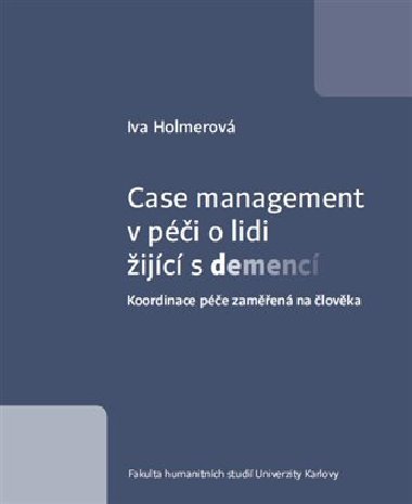 Case management v péči o lidi žijící s demencí - Iva Holmerová